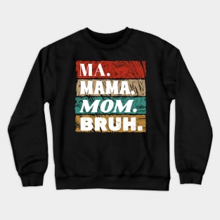 mommy ma mama mom bruh - retro classic Crewneck Sweatshirt